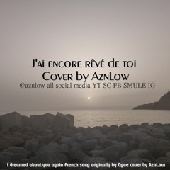 J'ai encore rêvé de toi - AznLow (Ogee) HD