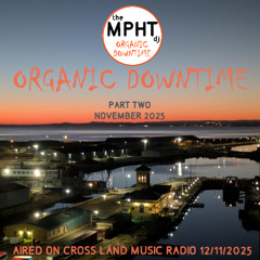 ORGANIC DOWNTIME 02 NOVEMBER 2025 - CROSSLAND MUSIC RADIO - Deep Organic Melodic Progressive House & EDM