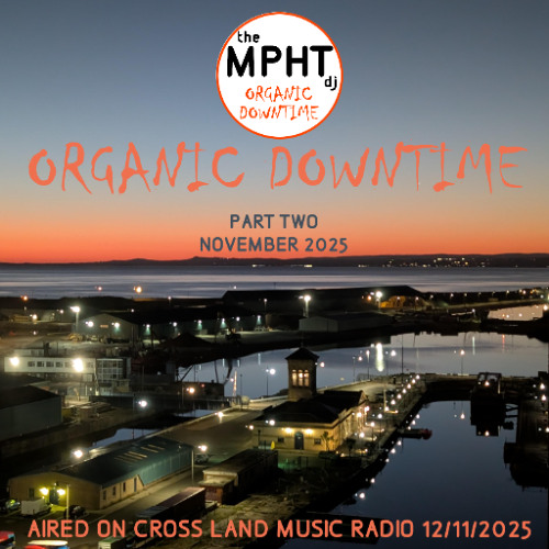 ORGANIC DOWNTIME 02 NOVEMBER 2025 - CROSSLAND MUSIC RADIO - Deep Organic Melodic Progressive House & EDM