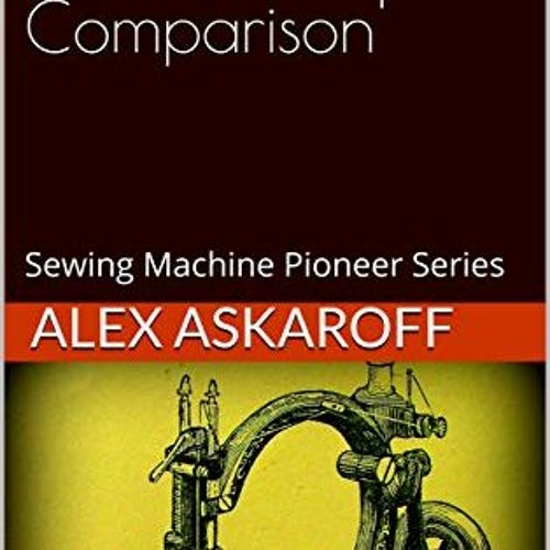 download KINDLE 💕 Willcox & Gibbs: Sewing Machine Pioneer Series by  Alex Askaroff [