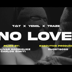 TOT - Yemil  - Traze - No Love