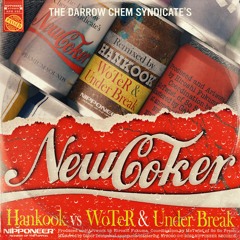The Darrow Chem Syndicate - New Coker (Hankook vs WoTeR & Under Break Remix)