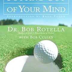 Read KINDLE 💛 Putting Out of Your Mind by Dr. Bob Rotella,David Duval,Brad Paxon,Bob