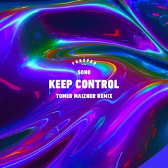 Sono - Keep Control (Tomer Maizner Remix)
