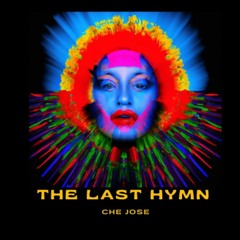 The Last Hymn (Radio) - Che Jose