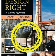 GET [PDF EBOOK EPUB KINDLE] Getting Design Right: A Systems Approach by  Peter L. Jackson 📜