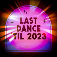💥🔥  The Last Dance (Classics & Twisted Trax) 🎄  Dec 24th, 2022 🔥💥