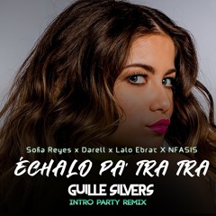 Sofia Reyes x Nfasis x Darell x Lalo Ebrat - Echamelo Pa TRA ( Guille Silvers Intro Party Remix )