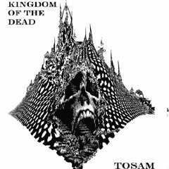 Kingdom of the Dead - Tosam (free download)