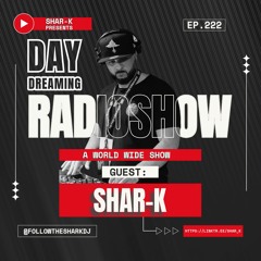 SHAR-K - DAY DREAMING RADIOSHOW EP.222 | MINIMAL DEEP TECH