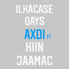 Ilkacase Qays - Axdi - Ft Kiin jaamac