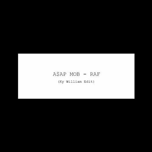 A$AP Mob - RAF (Ky William Edit)[FREE DL]