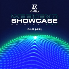 [D9WS030] Droid9 Weekend Showcase 030 - B.I.G (AR)