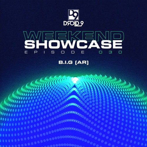 Droid9 Weekend Showcase 030 - B.I.G (AR)