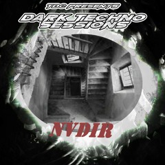 TDC Presents Dark Techno Sessions Part 68  | NVDIR (MA)