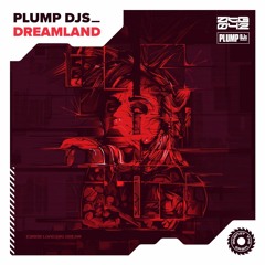 Plump Dj's - Dreamland (Erb N Dub Remix) *OUT NOW*