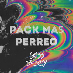 PACK MA$ PERREO VOL. 5 Criss Booy (Buy = IG)