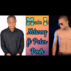 Netwoq -Made it ft Peter posh