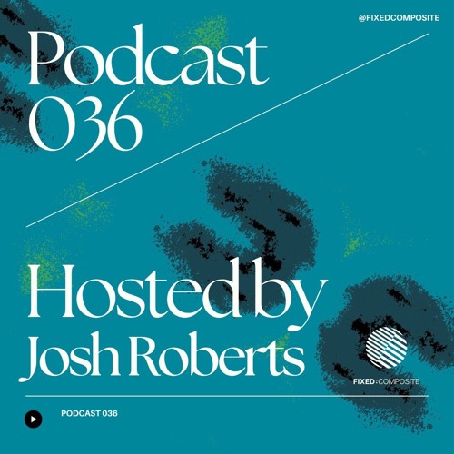 Podcast 036 • Hosted by Josh Roberts (UK) 🇬🇧