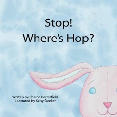 Read ebook [PDF] 📚 Stop! Where's Hop? [PDF]