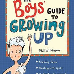 Access PDF EBOOK EPUB KINDLE The Boys' Guide to Growing Up by  Phil Wilkinson &  Sara