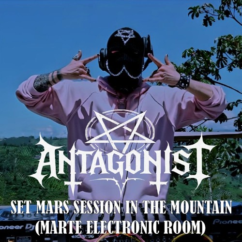 ANTAGONIST - Set Mars Session In The Mountain (Marte Electronic Room)