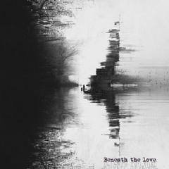 Beneath the Love