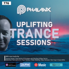Uplifting Trance Sessions EP. 776 with DJ Phalanx  😎  (Trance Podcast)