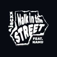 Walk in the Street (feat.namu)