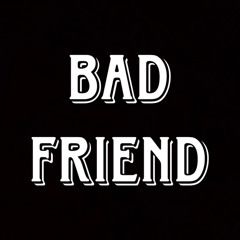 bad friend