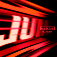 BLACKPINK - 뛰어(JUMP) (WJ remix)