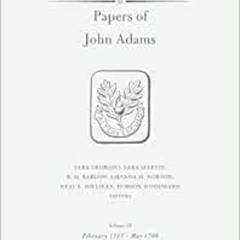 [GET] EPUB 💔 Papers of John Adams, Volume 19: February 1787 – May 1789 (Adams Papers