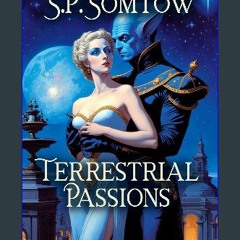READ [PDF] 💖 Terrestrial Passions: A Regency Romance, with Aliens [PDF]