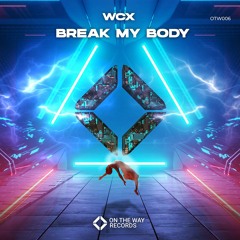 WCX - Break My Body