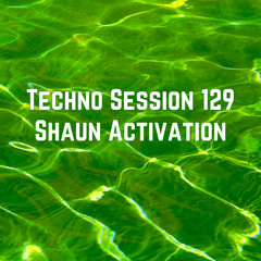 Activation Techno Session 129