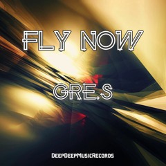 Gre.S - Fly Now (Original Mix)