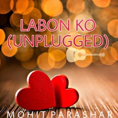 Labon Ko Unplugged