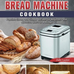 EPUB (⚡READ⚡) The Perfect Bread Machine Cookbook: Popular, Savory and Simple Rec