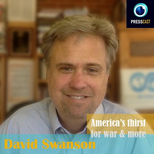 EP49 - David Swanson on America's thirst for war