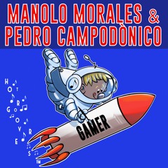 Gamer BY Manolo Morales & Pedro Campodónico 🇪🇨 (HOT GROOVERS)
