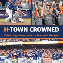 [View] EPUB 📋 H-Town Crowned - Celebrating a Houston Astros Season for the Ages by