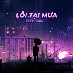 LỖI TẠI MƯA (Deep Trance Remake) | JunLIB