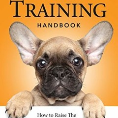 [GET] KINDLE 💖 The Puppy Training Handbook: How To Raise The Dog Of Your Dreams by