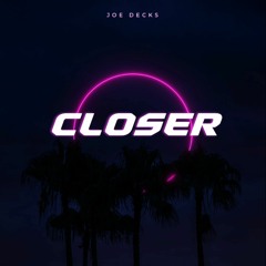 Joe Decks - Closer (Extended)