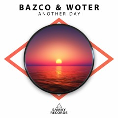Bazco & WoTeR - Another Day (SAMAY RECORDS)