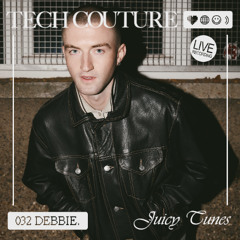 Juicy Tunes 032 w/ Debbie.
