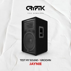 JAYNIE - TEST MY SOUND [FREE DOWNLOAD]