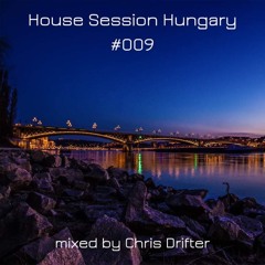 House Session Hungary 009 - Mixed by Chris Drifter
