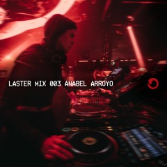 LASTER MIX #003 · ANABEL ARROYO