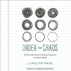[Get] KINDLE PDF EBOOK EPUB Order from Chaos: The Everyday Grind of Staying Organized